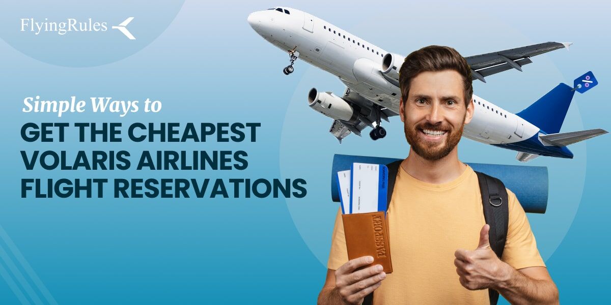 Get the Cheapest Volaris Airlines Flight Reservations