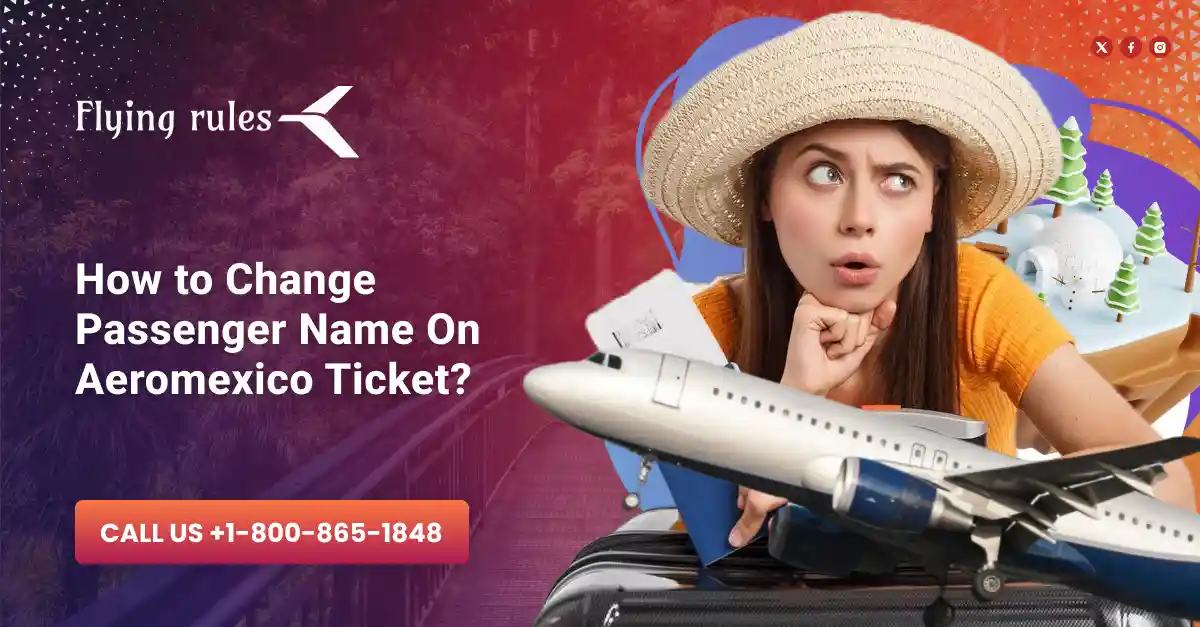 Change Passenger Name on Aeromexico Ticket